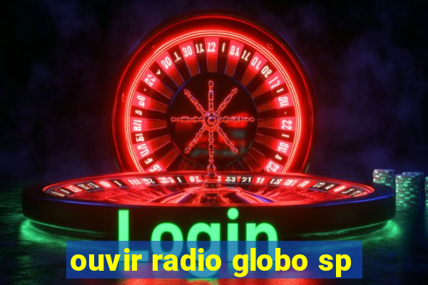 ouvir radio globo sp